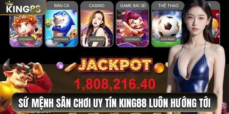 Giới Thiệu King88 - Thiên Đường Cá Cược Đỉnh Cao 2025 2 Sứ mệnh sân chơi uy tín King88 luôn hướng tới